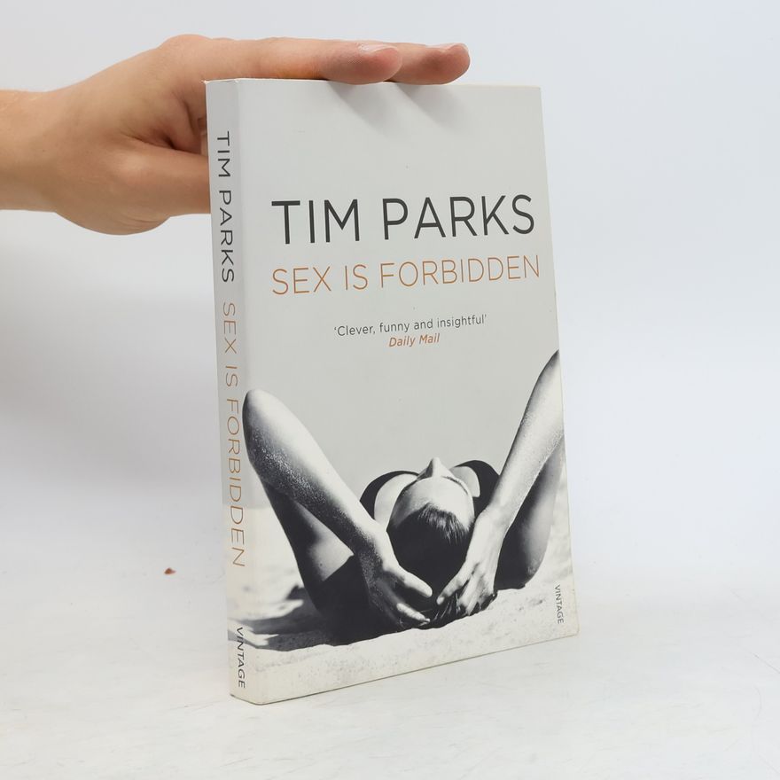 Tim Parks Sex Is Forbidden