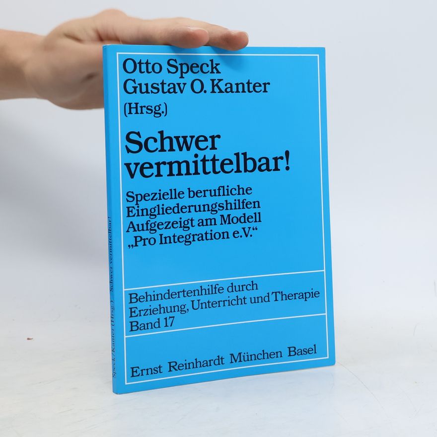 Gustav O. Kanter Behindertenhilfe durch Erziehung, Unterricht und Therapie - 17: Schwer vermittelbar!