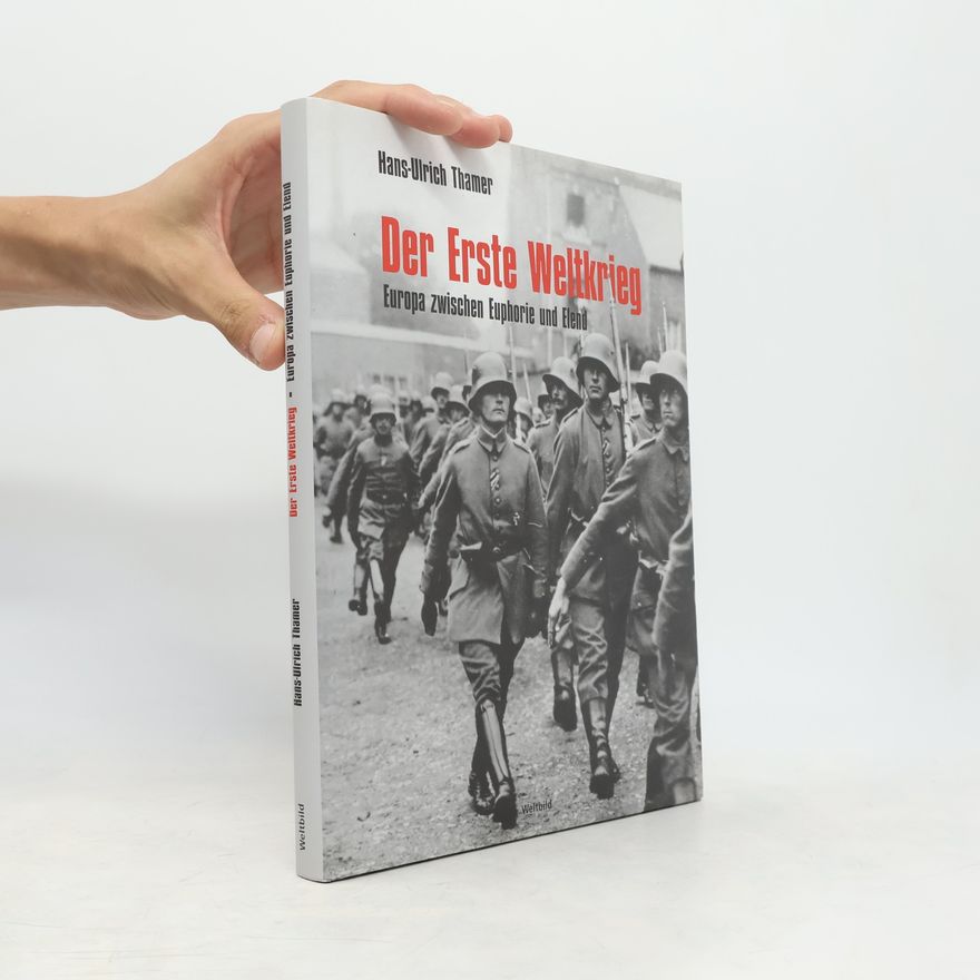 Hans Ulrich Thamer Der Erste Weltkrieg Europa zwischen Euphorie und Elend