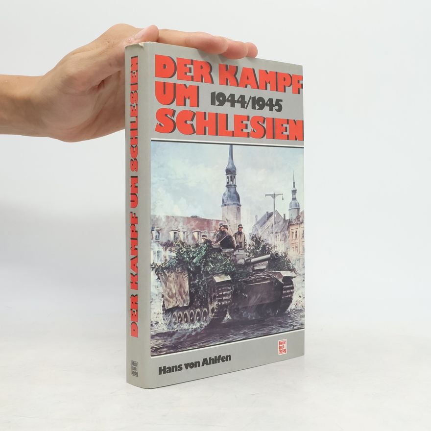 Hans von Ahlfen Der Kampf um Schlesien