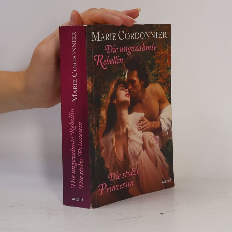 Marie Cordonnier Die ungezähmte Rebellin. Die stolze Prinzessin