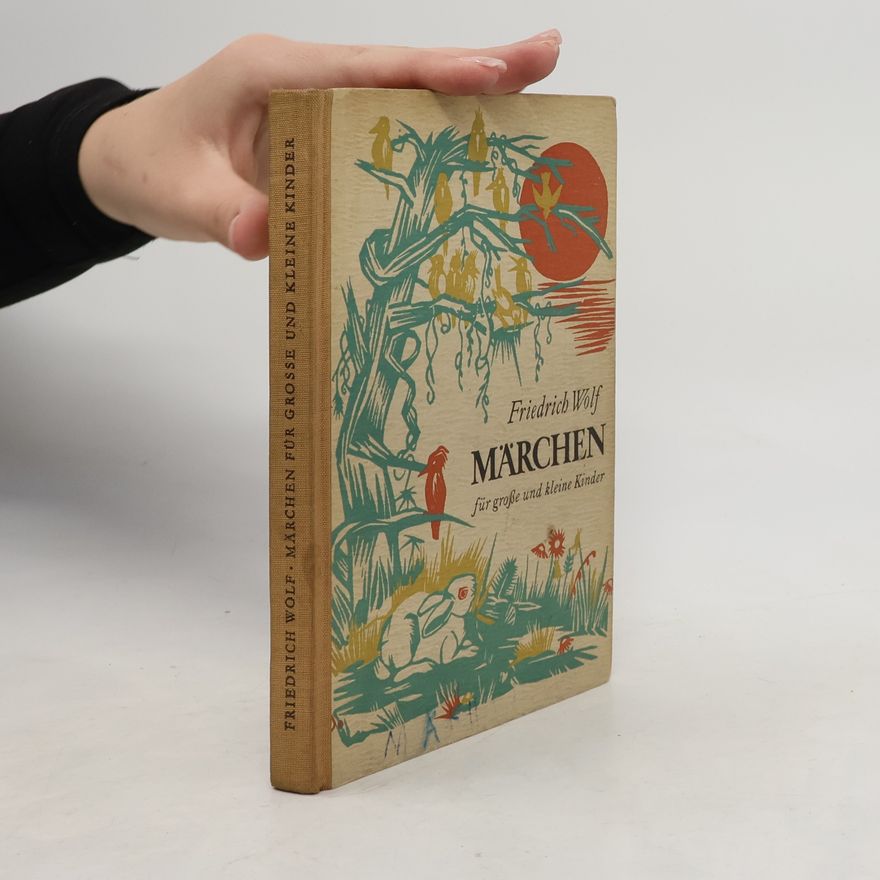Friedrich Wolf Märchen. Für grosse und kleine Kinder