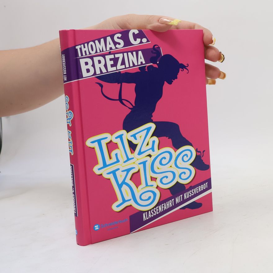 Thomas Brezina Liz Kiss - Klassenfahrt mit Kussverbot