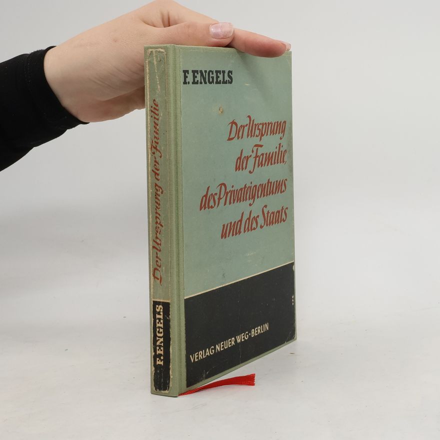 Friedrich Engels Der Ursprung der Familie, des Privateigentums und des Staats