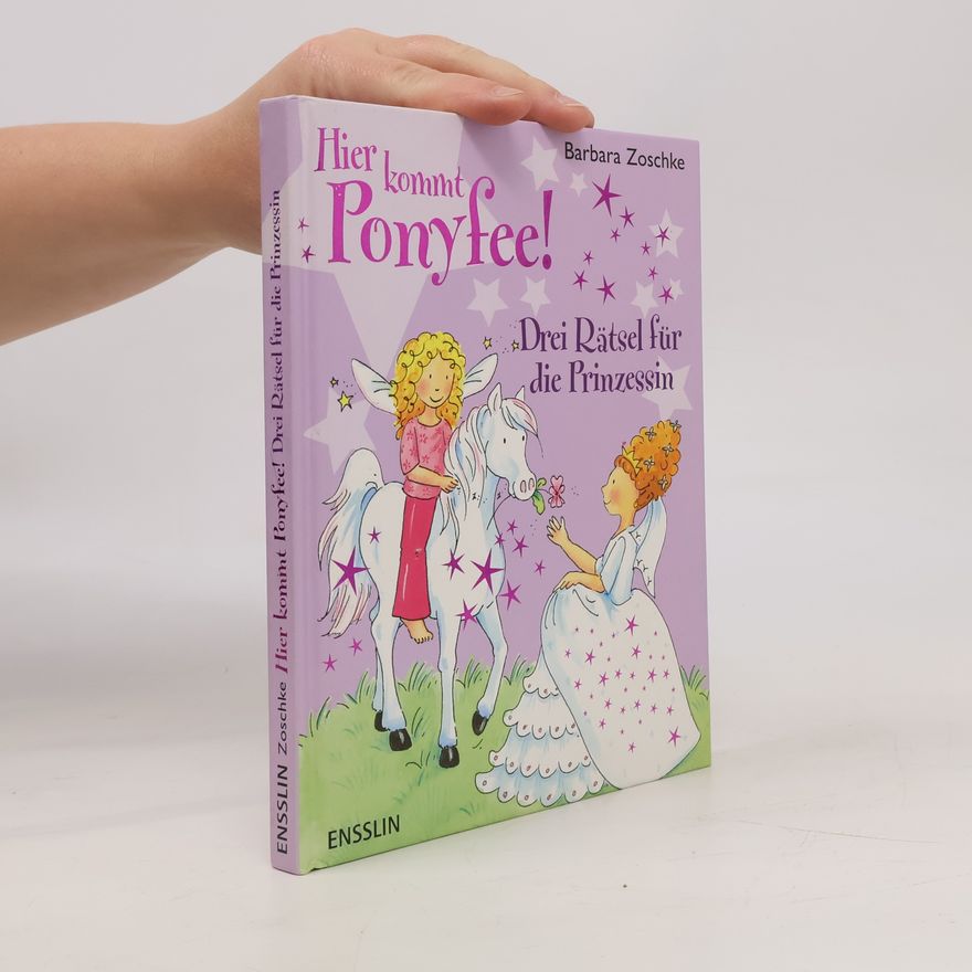 Barbara Zoschke Hier kommt Ponyfee! Drei Rätsel für die Prinzessin