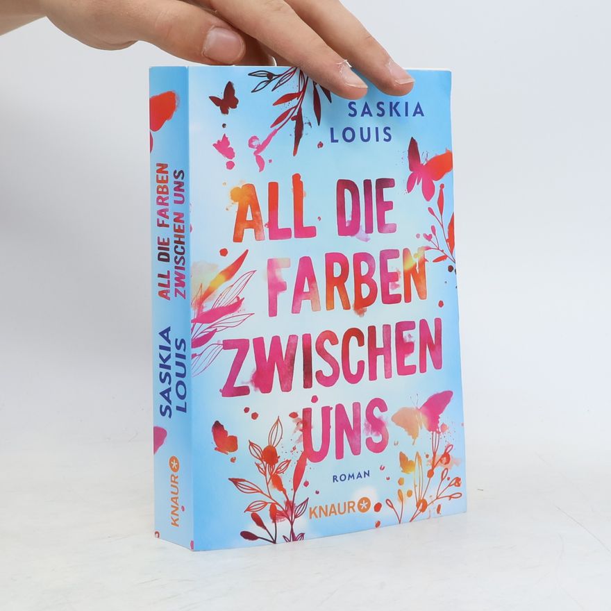 Saskia Louis All die Farben zwischen uns