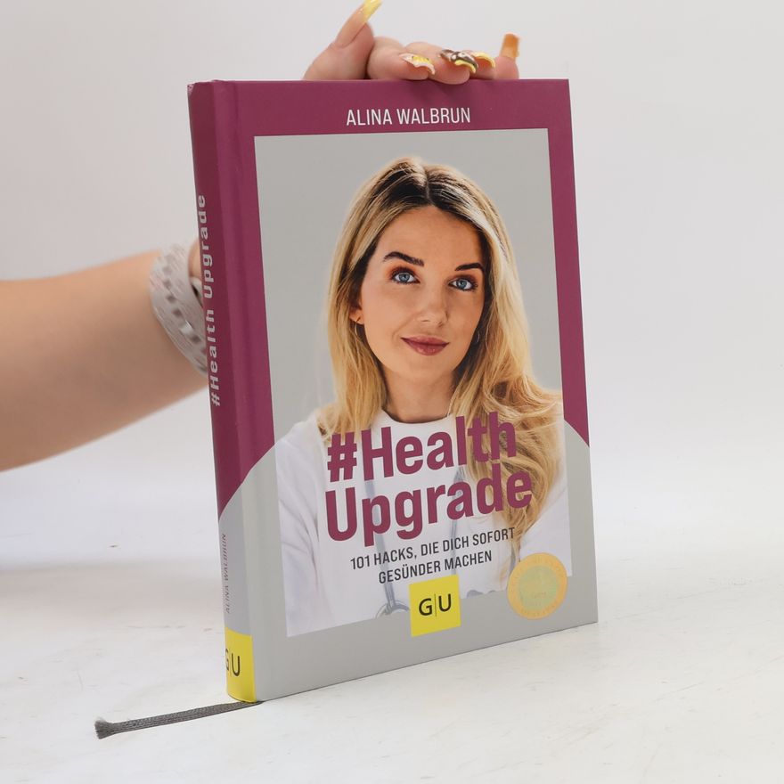 Alina Walbrun # Health Upgrade. 101 Hacks, die dich sofort gesünder machen