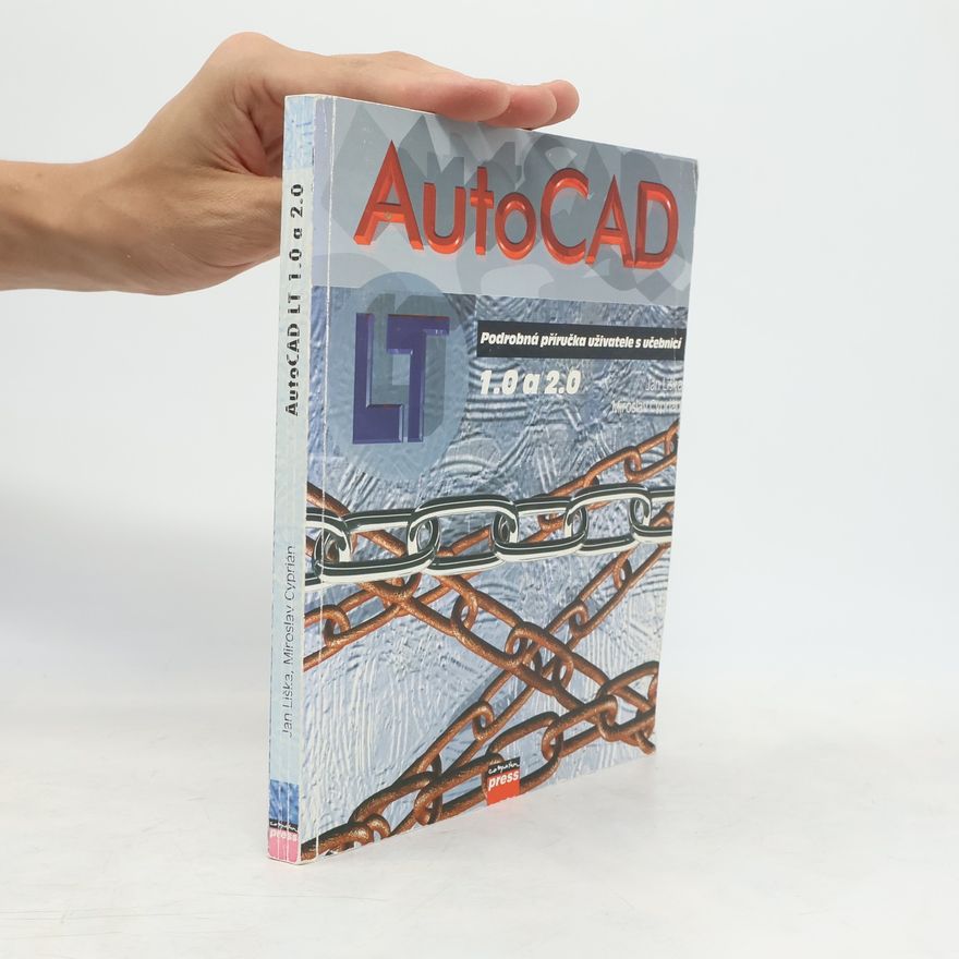 Miroslav Cyprián AutoCAD LT. Podrobná uživatelská příručka s učebnicí. 1.0 a 2.0