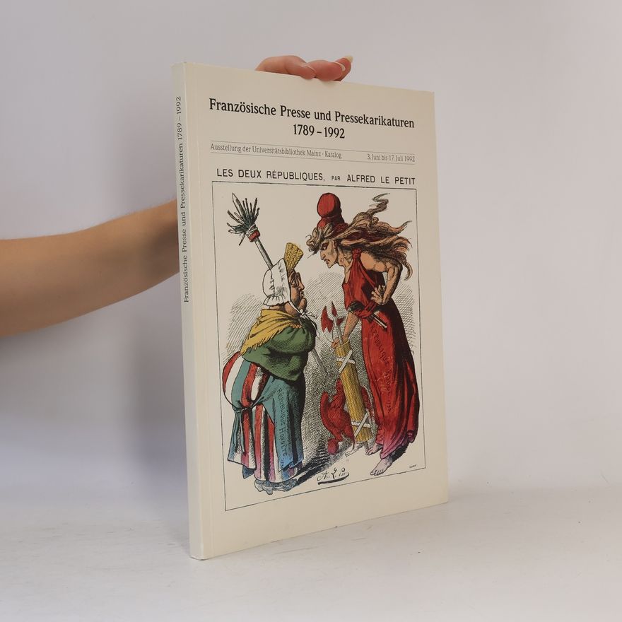Alfred Le Petit Französische Presse und Pressekarikaturen 1789 - 1992