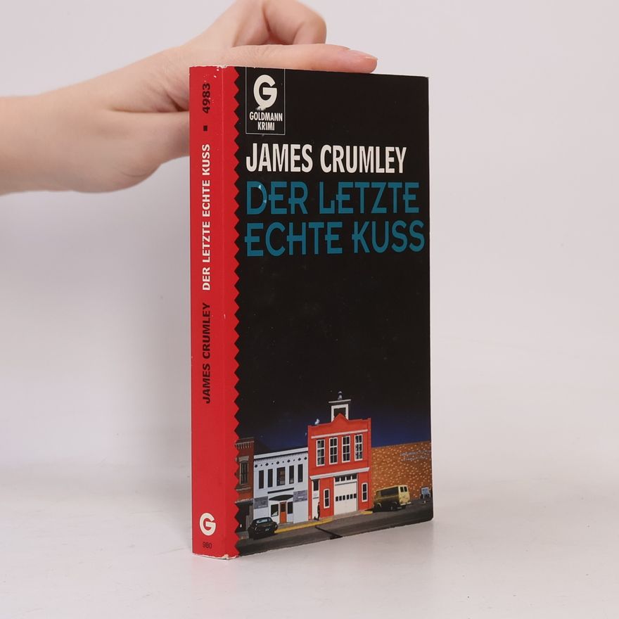 James Crumley Der letzte echte Kuss