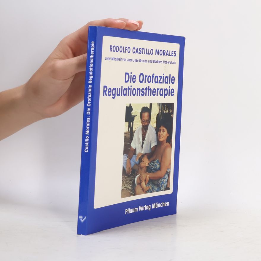 Rodolfo Castillo-Morales Die orofaziale Regulationstherapie