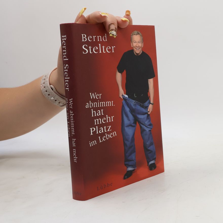 Bernd Stelter Wer abnimmt, hat mehr Platz im Leben