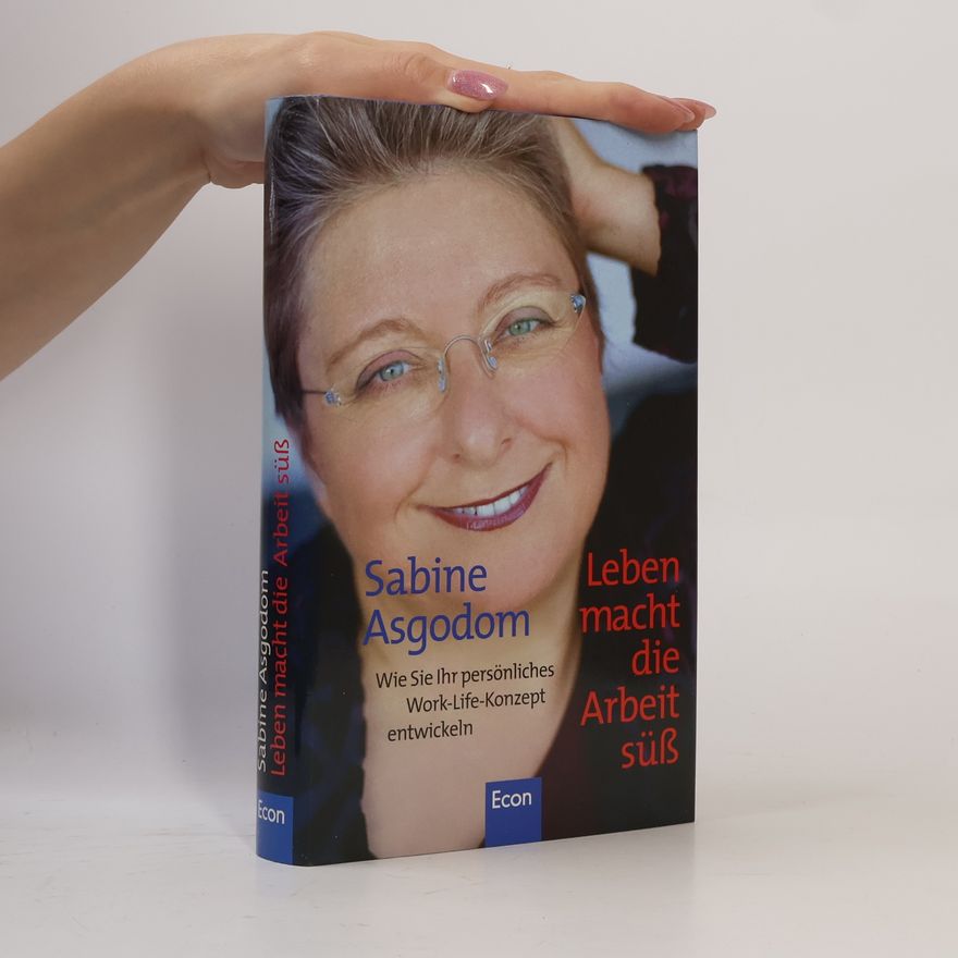 Sabine Asgodom Leben macht die Arbeit süß