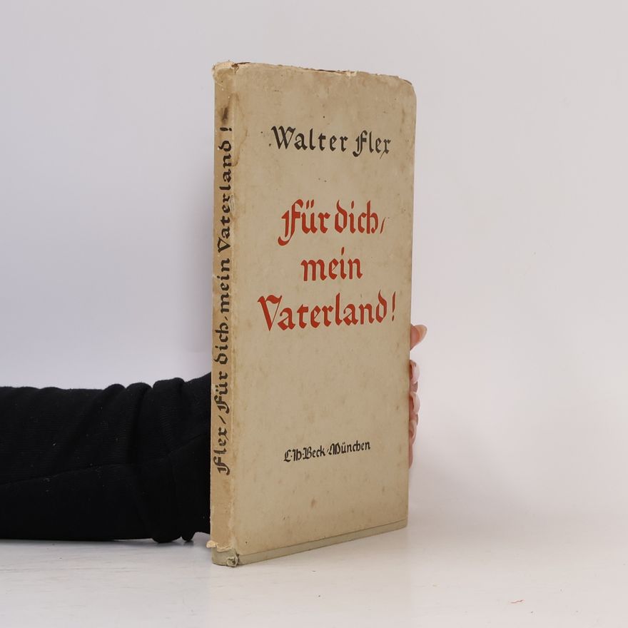 Walter Flex Für dich, mein Vaterland!