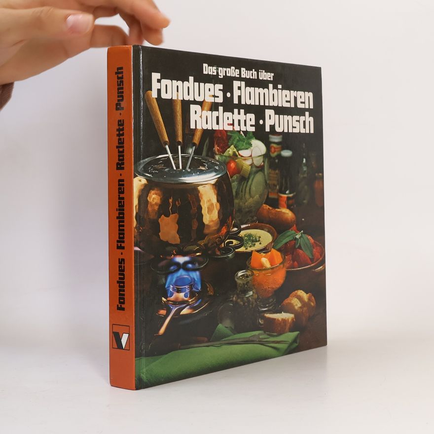 Christiane Claus Das grosse Buch über Fondues, Flambieren, Raclette, Punsch
