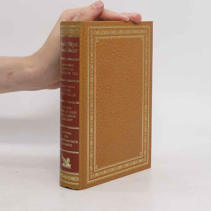 Various authors Reader's Digest Auswahlbücher. König im goldenen Tal, Unser John Willie, Reise in eine strahlende Zukunft, Ein möderischer Sommer