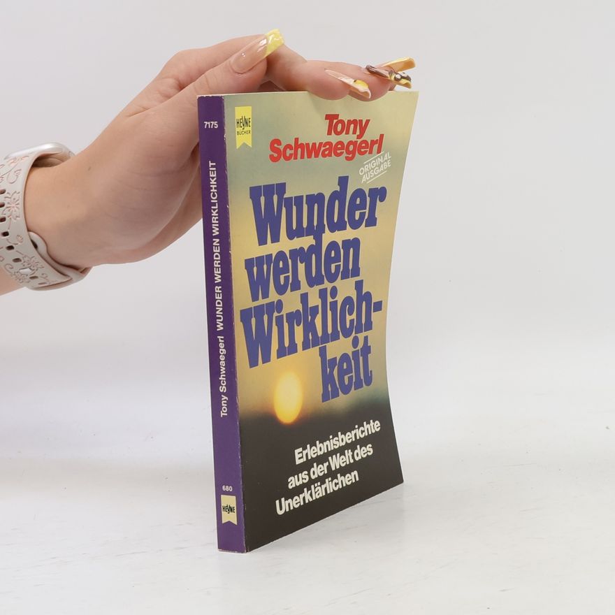 Tony Schwaegerl Wunder werden Wirklichkeit