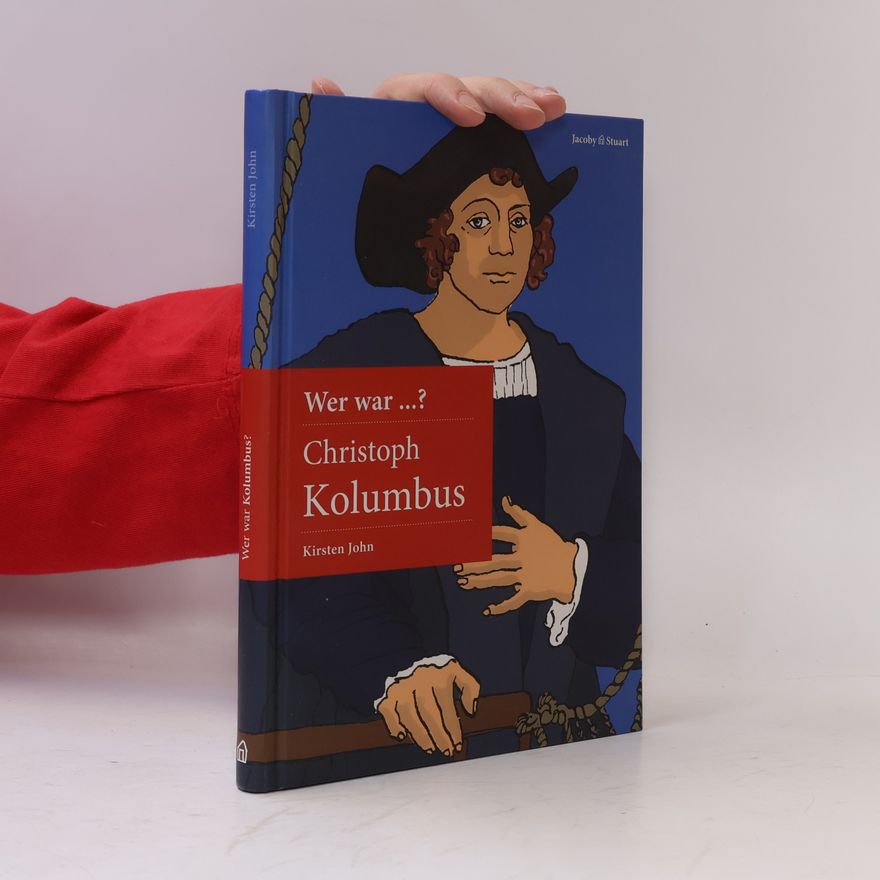 Kirsten John Wer war Christoph Kolumbus?