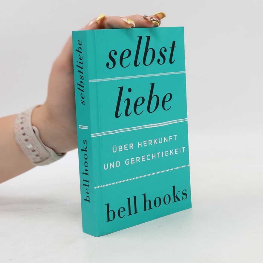 bell hooks Selbstliebe – Über Herkunft und Gerechtigkeit
