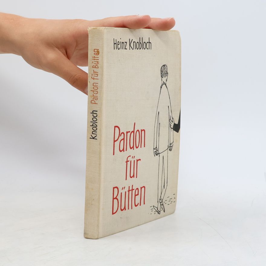Heinz Knobloch Pardon für Bütten