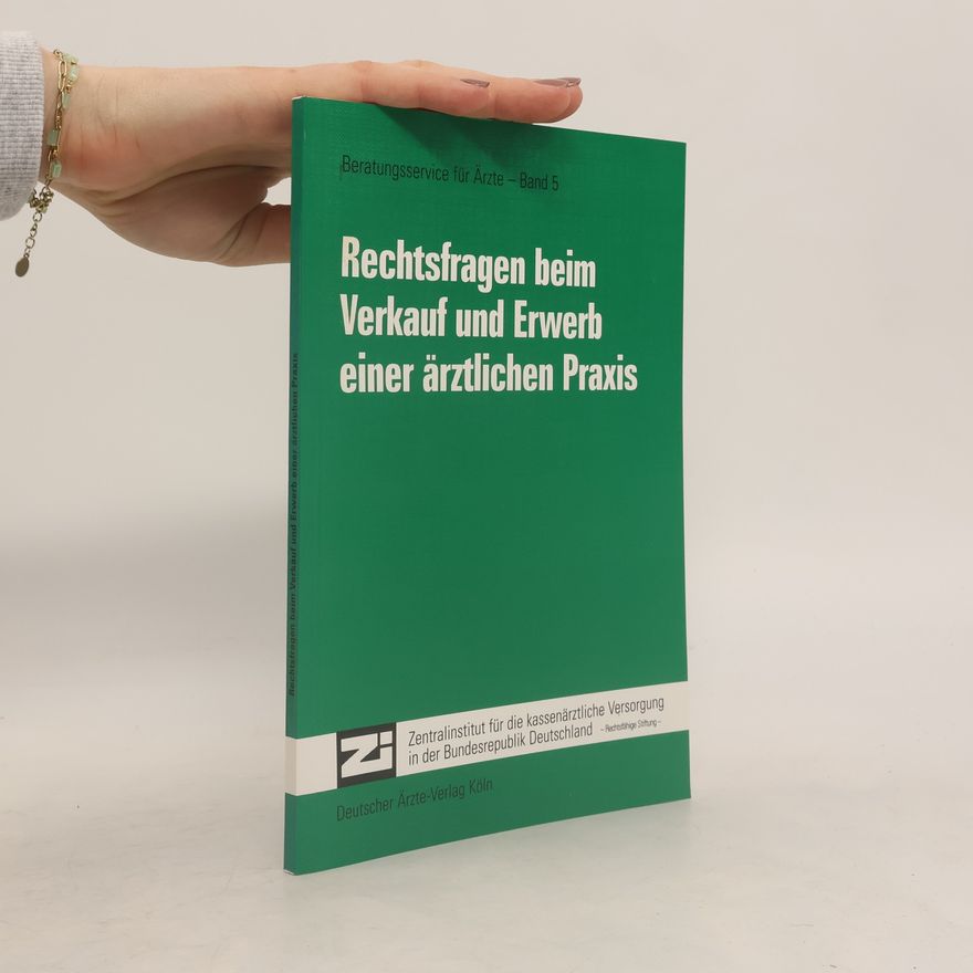 Hans-Jürgen Rieger Beratungsservice für Ärzte - 5: Rechtsfragen beim Verkauf und Erwerb einer ärztlichen Praxis