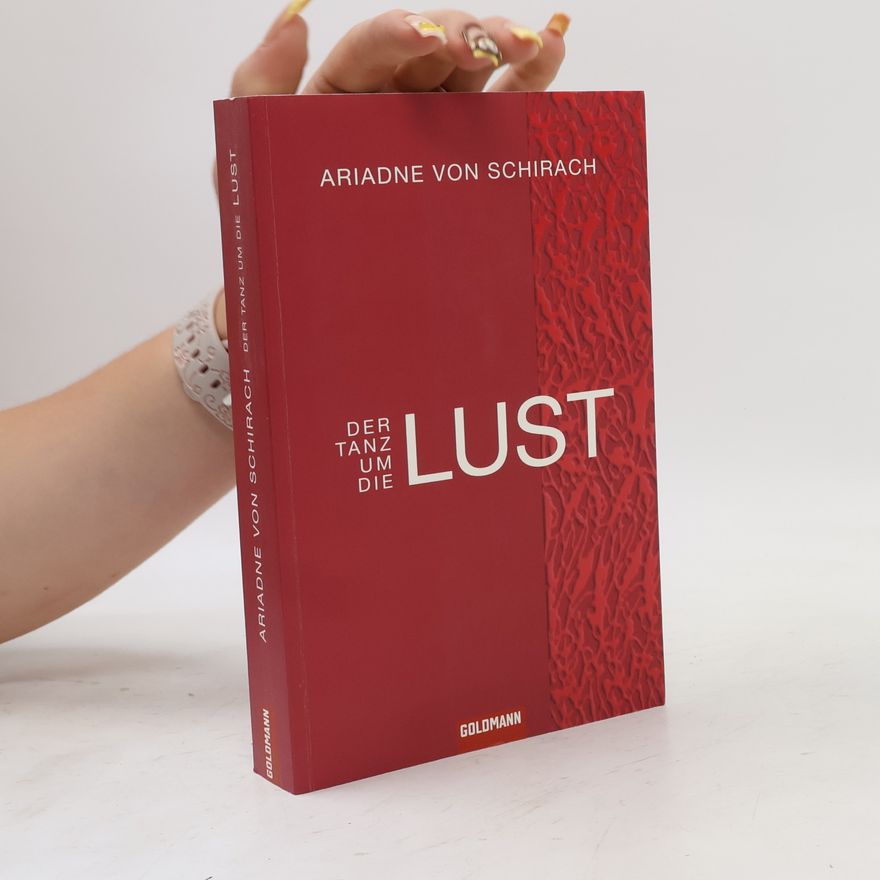 Ariadne von Schirach Der Tanz um die Lust