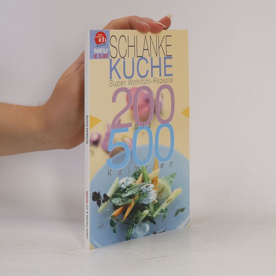Autorenkollektiv Schlanke Küche: Super Wohlfühl-Rezepte 200 bis 500 Kalorien