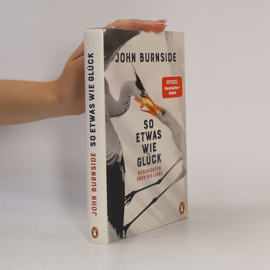John Burnside So etwas wie Glück