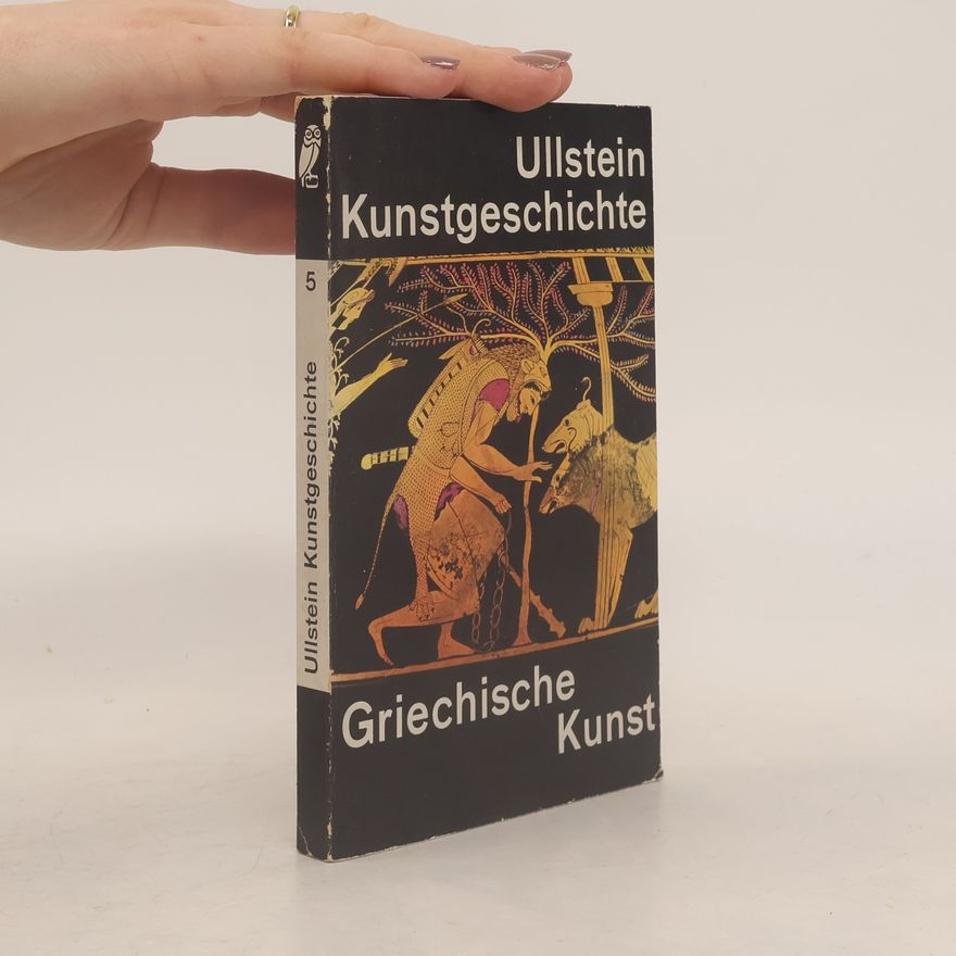 Autorenkollektiv Ullstein Kunstgeschichte Band 5. Griechische Kunst