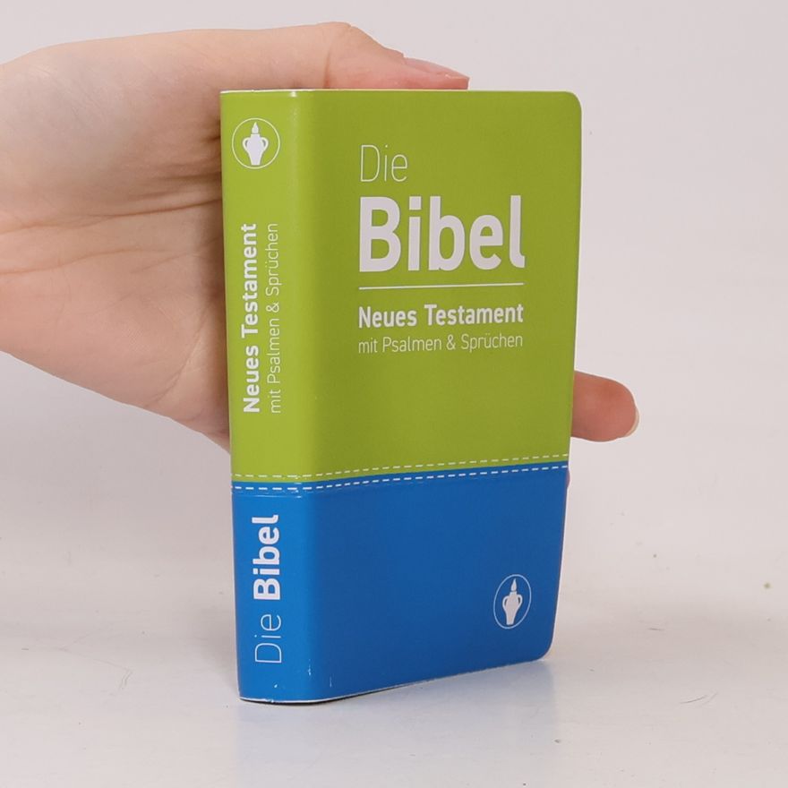 Autorenkollektiv Die Bibel. Neues Testament mit Psalmen & Spruchen