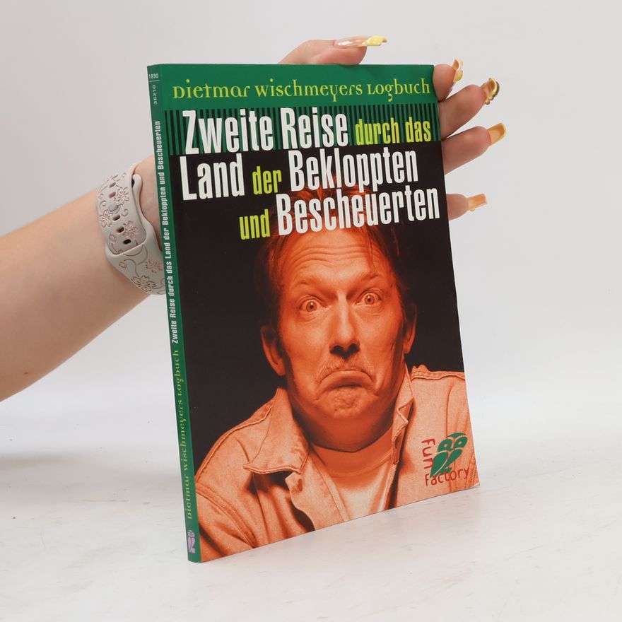 Dietmar Wischmeyer Zweite Reise durch das Land der Bekloppten und Bescheuerten