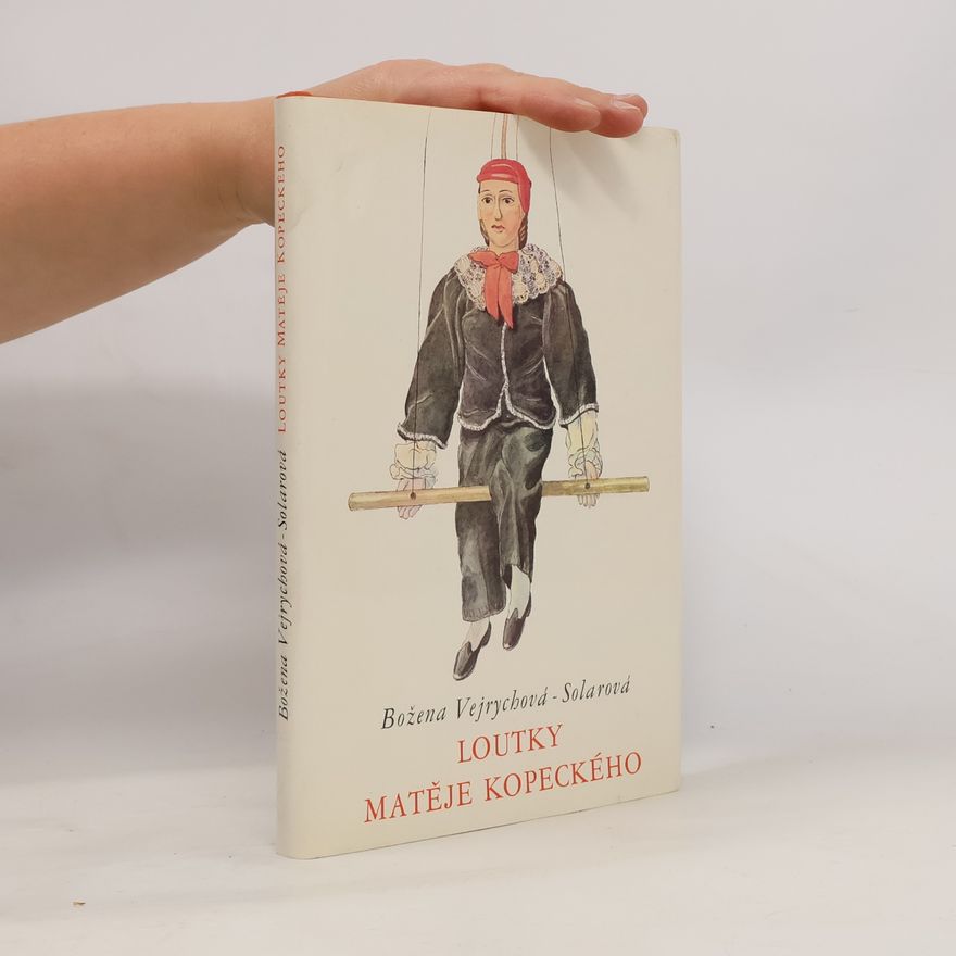 Božena Vejrychová Solarová Loutky Matěje Kopeckého