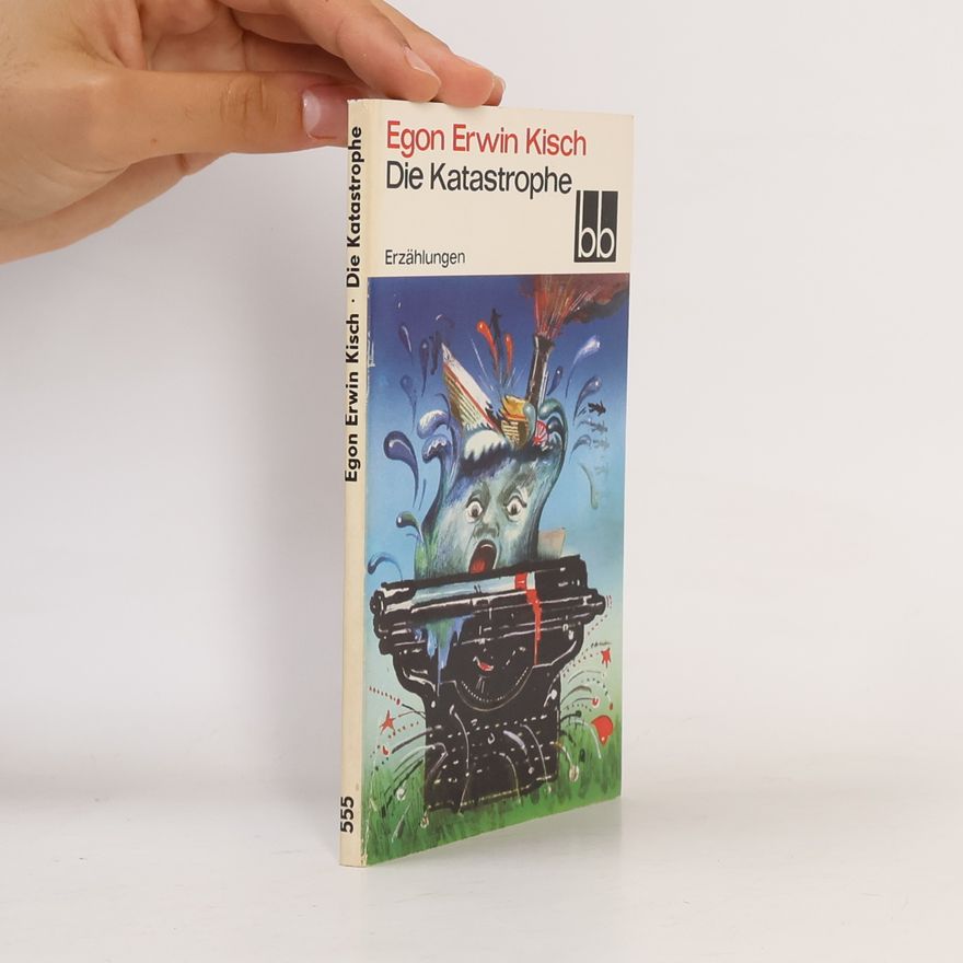 Egon Erwin Kisch Die Katastrophe