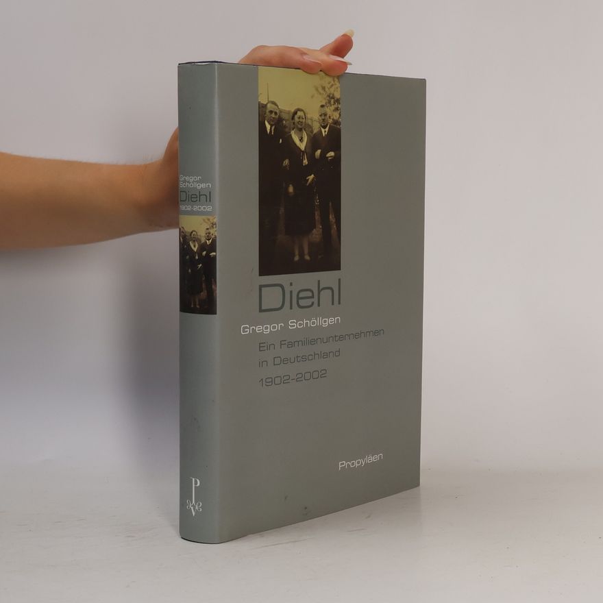 Gregor Schöllgen Diehl. Ein Familienunternehmen in Deutschland 1902 - 2002
