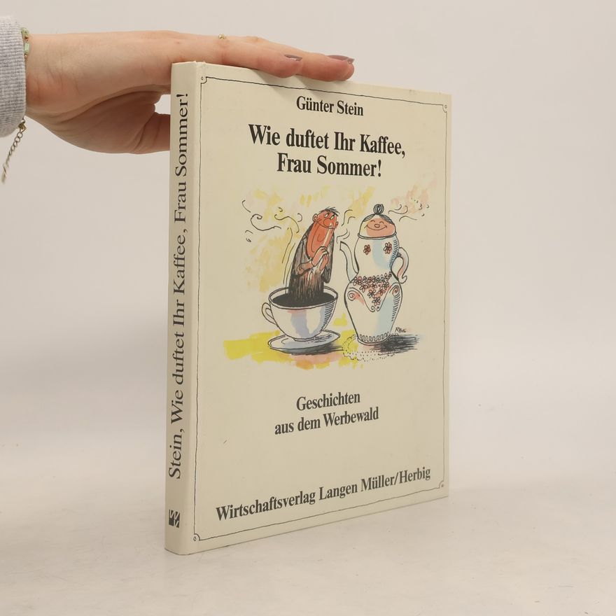 Günter Stein Wie duftet Ihr Kaffee, Frau Sommer!