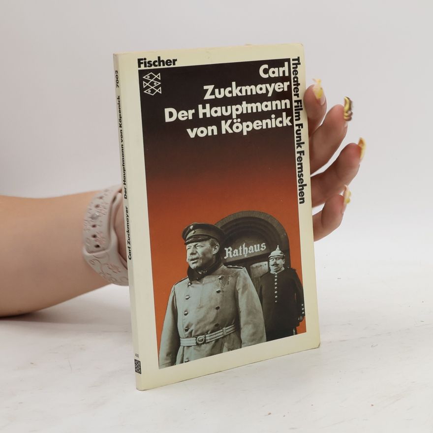 Carl Zuckmayer Der Hauptmann von Köpenick : ein deutsches Märchen in drei Akten