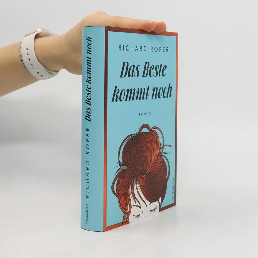 Richard Roper Das Beste kommt noch