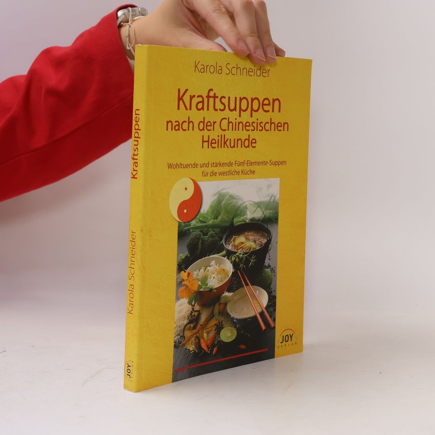 Karola Schneider Kraftsuppen nach der chinesischen Heilkunde