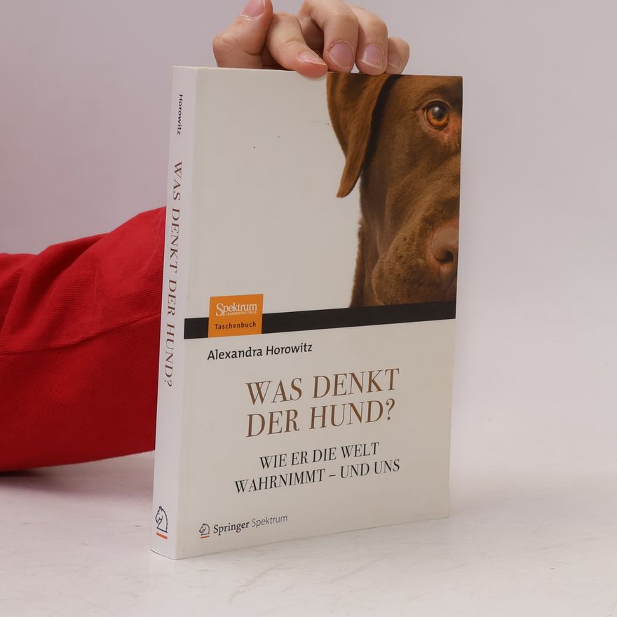 Alexandra Horowitz Was denkt der Hund?