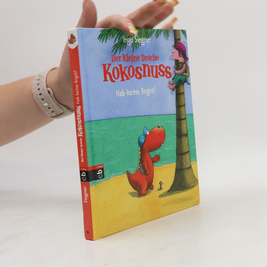 Ingo Siegner Der kleine Drache Kokosnuss. Hab keine Angst!