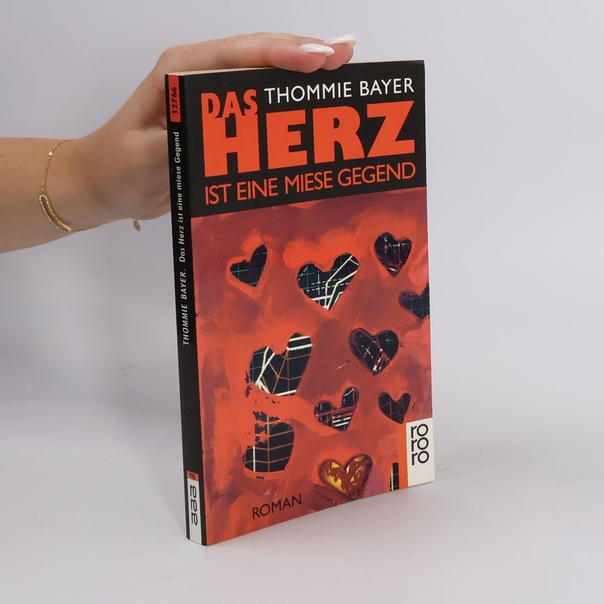 Thommie Bayer Das Herz ist eine miese Gegend