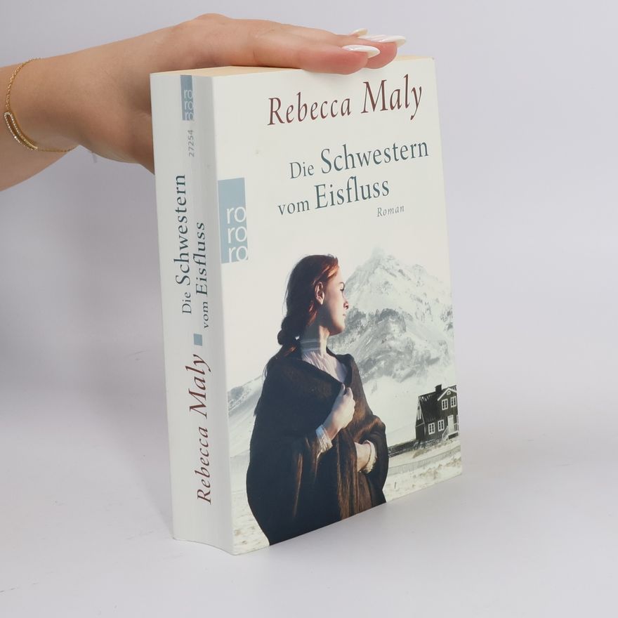 Rebecca Maly Die Schwestern vom Eisfluss