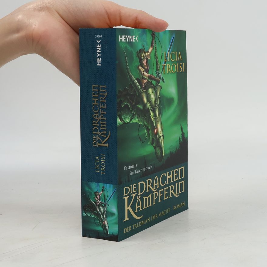 Licia Troisi Die Drachenkämpferin. Der Talisman der Macht