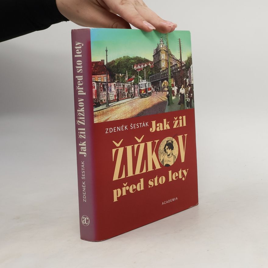 Zdeněk Šesták Jak žil Žižkov před sto lety