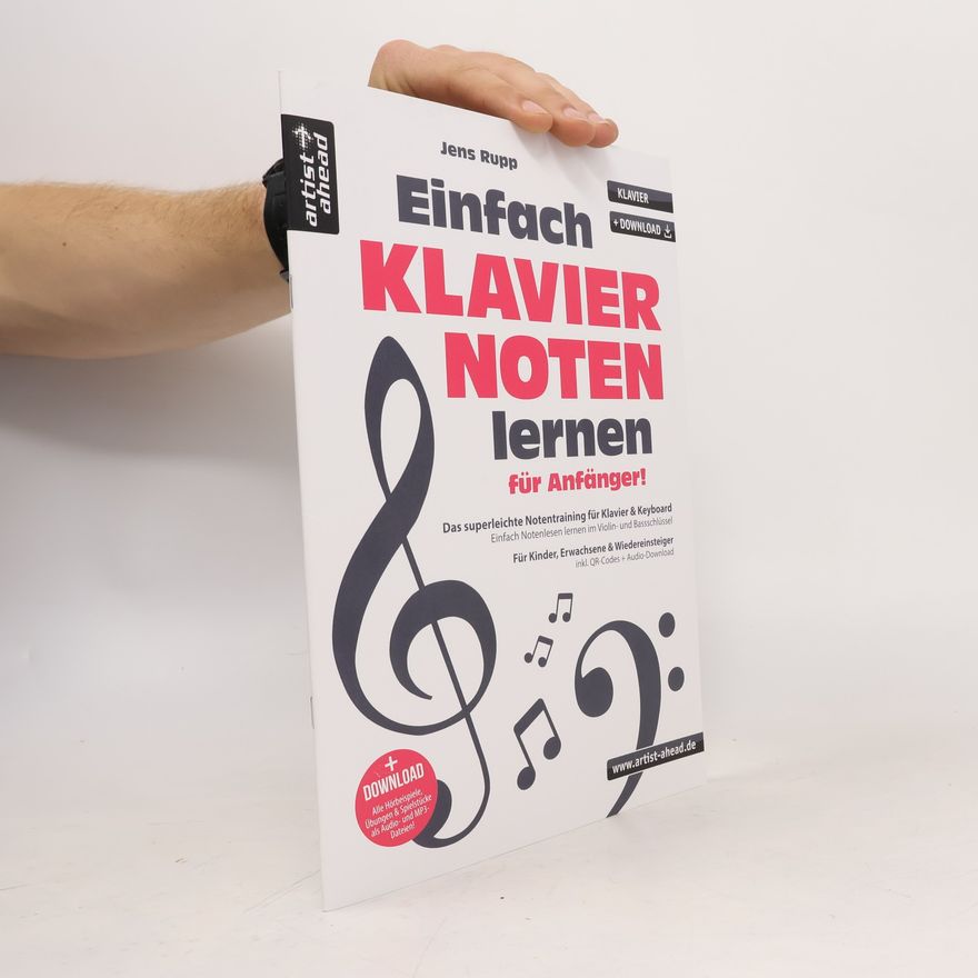 Jens Rupp Einfach Klaviernoten lernen für Anfänger! Das superleichte Notentraining für Klavier & Keyboard – einfach Noten lesen lernen im Violin- und Bassschlüssel (inkl. QR-Codes + Audio-Download)