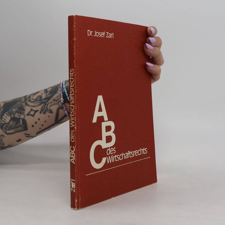 Josef Zarl ABC des Wirtschaftsrechts