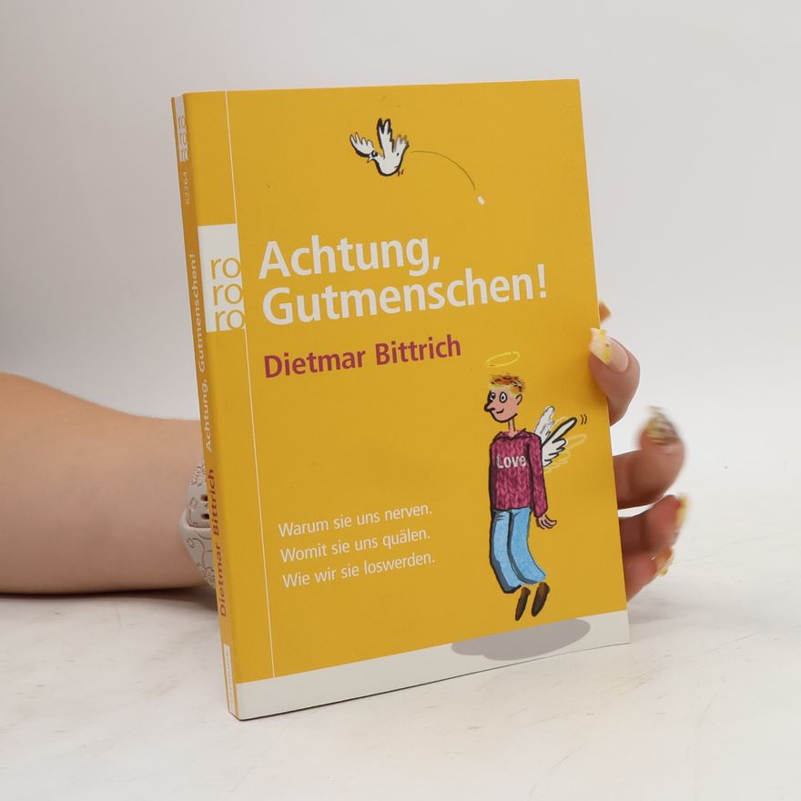 Dietmar Bittrich Achtung, Gutmenschen!