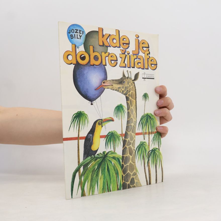 Jozef Bily Kde je dobre žirafe
