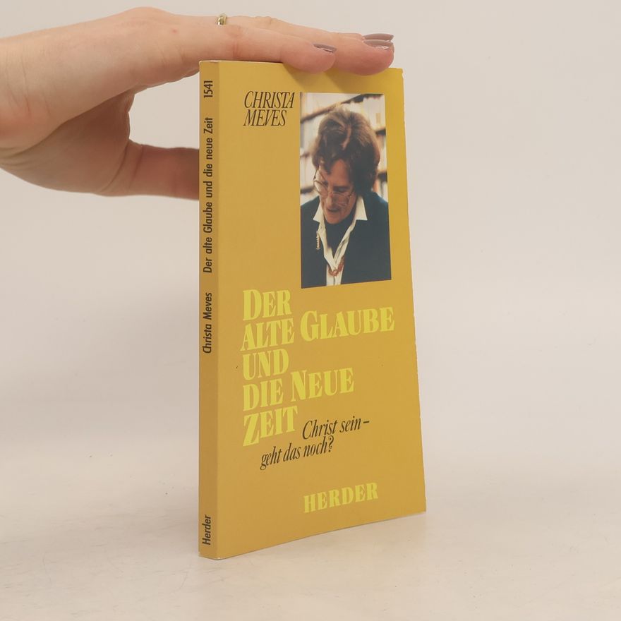 Christa Meves Der alte Glaube und die neue Zeit