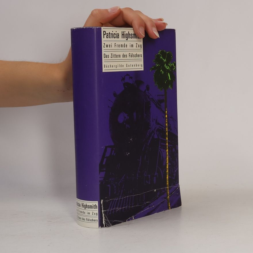 Patricia Highsmith Zwei Fremde im Zug Das Zittern des Fälschers
